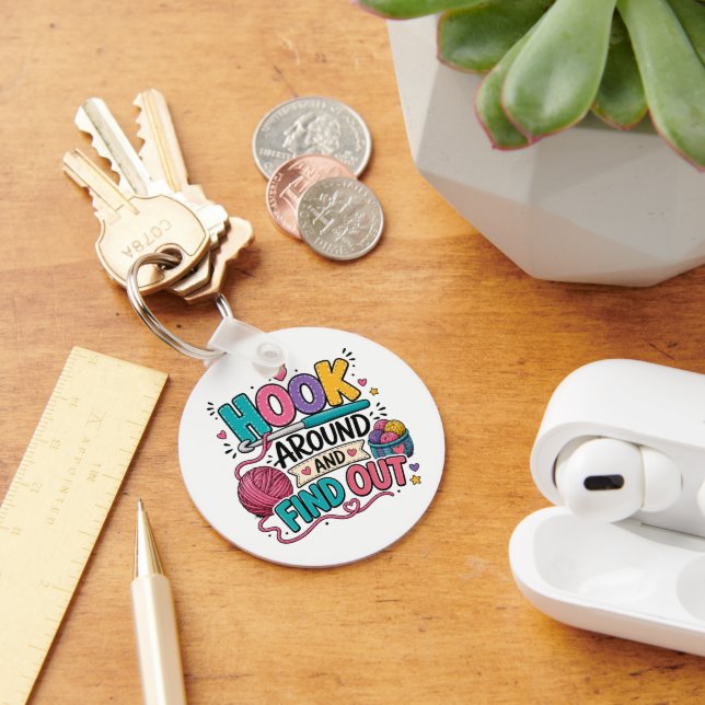 Funny Crochet Hook Around and Find Out  Key Ring (Desk)