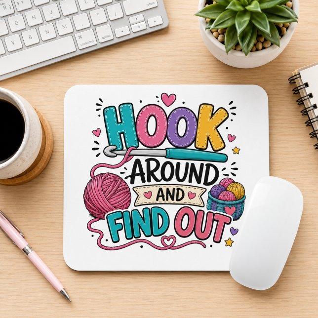 Funny Crochet Hook Around and Find Out  Mouse Pad (Creator Uploaded)