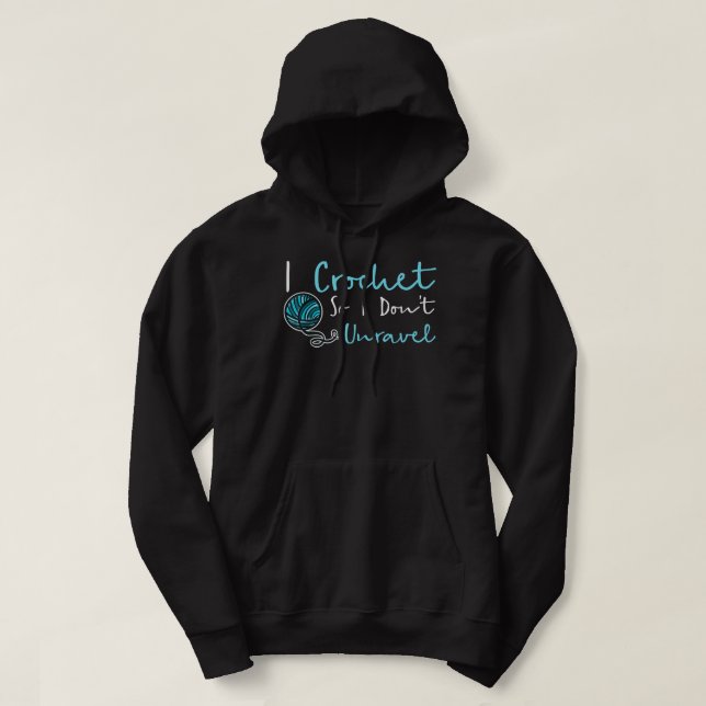Funny Crochet  I Crochet So I Don't Unravel Ball Y Hoodie (Design Front)