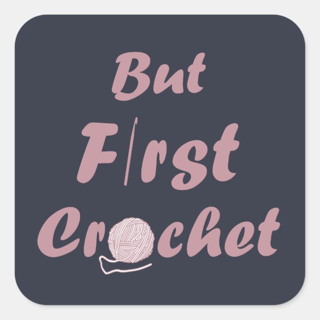 Funny crochet saying knitting quote square sticker (Front)