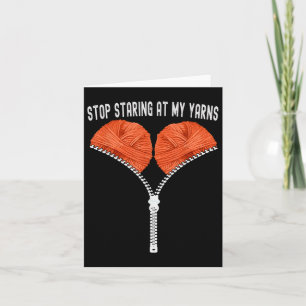 Funny Crocheting Stop Staring At My Yarns Crochet Card