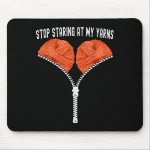 Funny Crocheting Stop Staring At My Yarns Crochet Mouse Pad