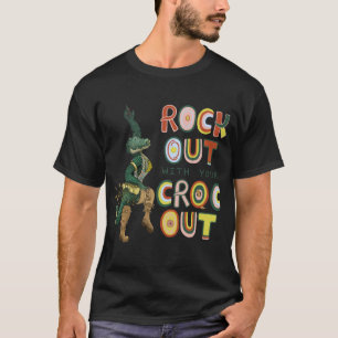 Funny Crocodile Pun Rock Out With Your Croc Out T-Shirt