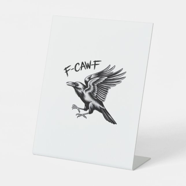 Funny Crow F-Caw-F Essential Minimal Clean Pedestal Sign (Front)