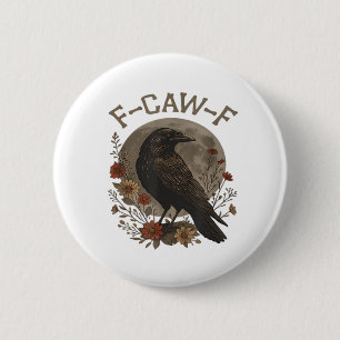 Funny Crow F-Caw-F Humour Gothic Essential Trendy 6 Cm Round Badge