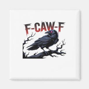 Funny Crow F-Caw-F Raven Classic Cool Unique Magnet