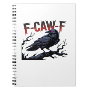 Funny Crow F-Caw-F Raven Classic Cool Unique Notebook