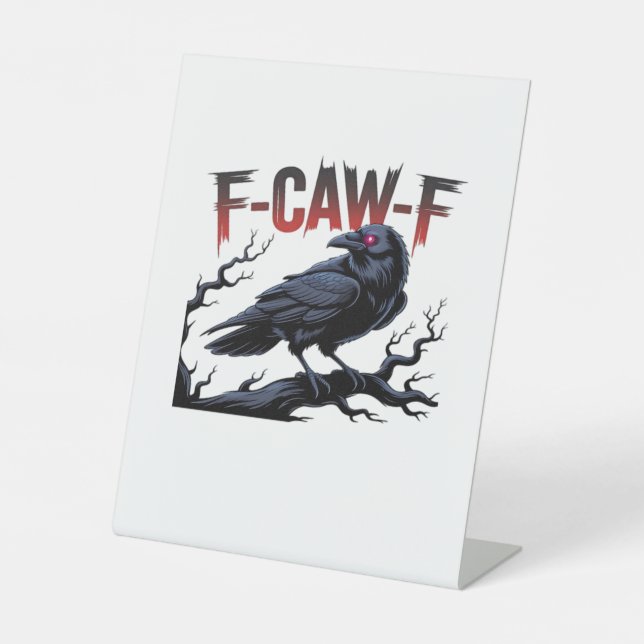 Funny Crow F-Caw-F Raven Classic Cool Unique Pedestal Sign (Front)