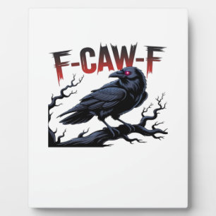 Funny Crow F-Caw-F Raven Classic Cool Unique Plaque