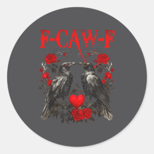 Funny Crow F-caw-f Valentines Day Black Bird Fcawf Classic Round Sticker