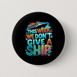 Funny Cruise Family Vacation We Don’t Give A Ship 6 Cm Round Badge