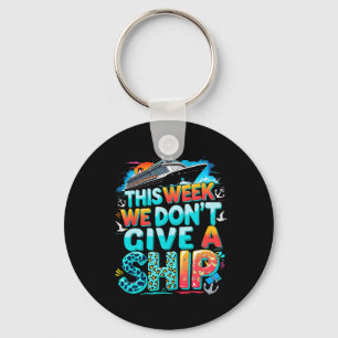 Funny Cruise Family Vacation We Don’t Give A Ship Key Ring