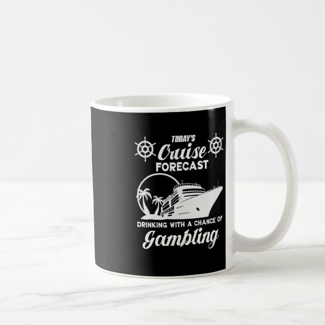 Funny Cruise Forecast Drinking With A Chance Of Ga Coffee Mug (Right)