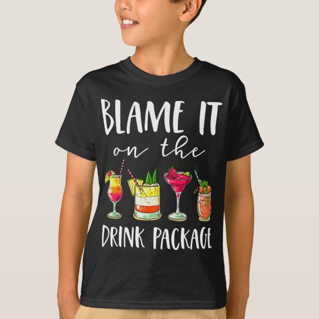 Funny Cruise Gifts Blame It On The Drink Package T-Shirt (Front)