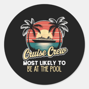Funny Cruise Most Likely To Be At The Pool Classic Round Sticker