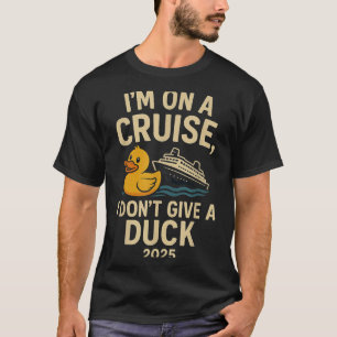 Funny Cruise Shirt 2025 – I Don’t Give A Duck Rubb