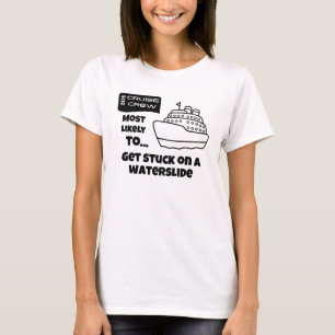 Funny Cruise shirt Most Likely Stuck On Waterslide
