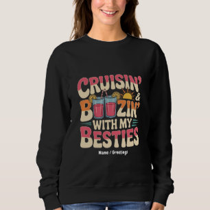 Funny Cruisin' and Boozin' With My Besties Sweatshirt