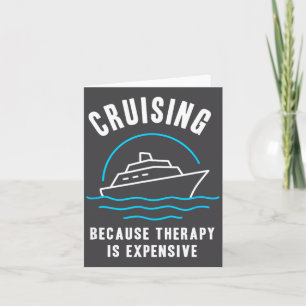 Funny Cruising Because Therapy Is Expensive Cruise Card