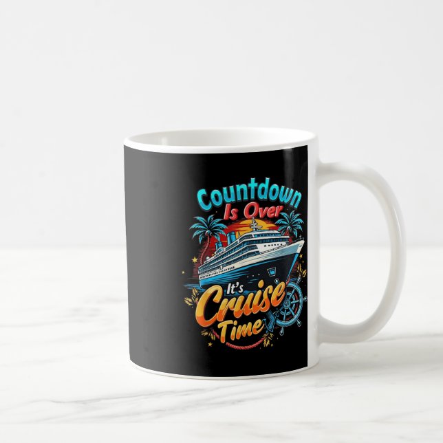 Funny Cruising Countdown Is Over Its Cruise Time  Coffee Mug (Right)