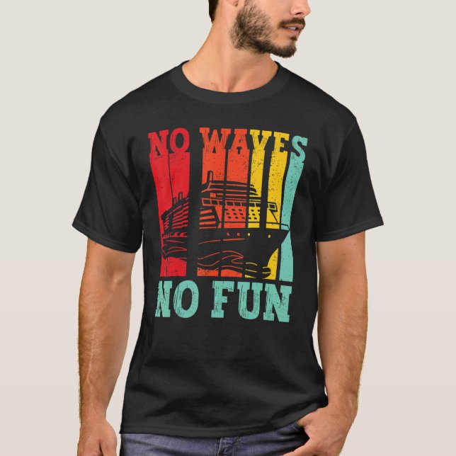 Funny Cruising Cruise Ship Retro No Waves No Fun T-Shirt (Front)