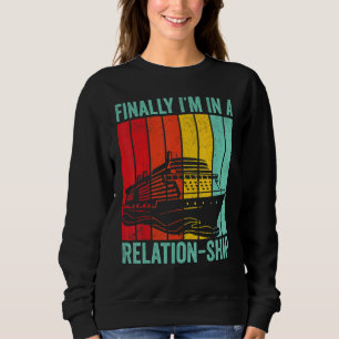 Funny Cruising Retro Finally I'm In A Relation-Shi Sweatshirt