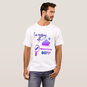 Funny Cruising with - where'd she go?!?! T-Shirt