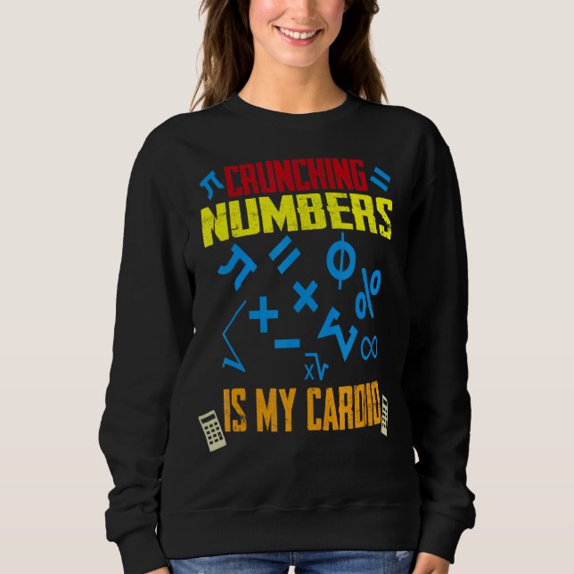 Funny Crunching Numbers is My Cardio Math Teach Ac Sweatshirt (Front)