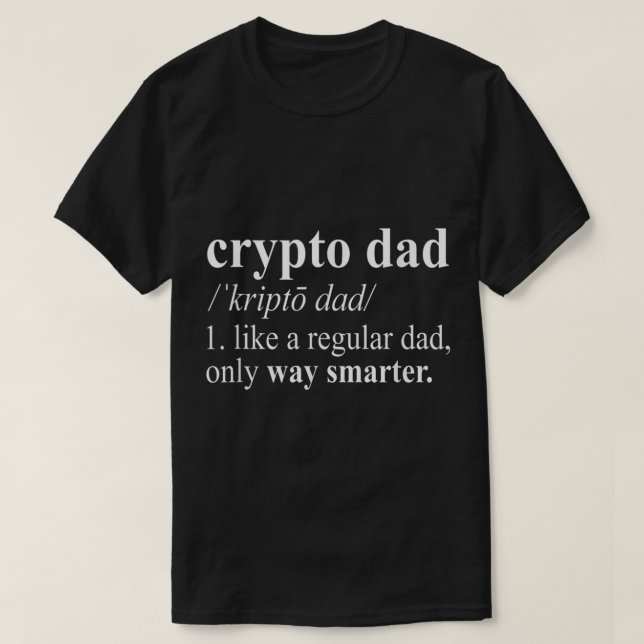 Funny Crypto Dad Definition Art T-Shirt (Design Front)
