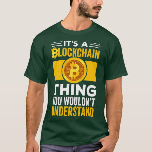 Funny Crypto Gift Its a Blockchain You wouldnt Und T-Shirt