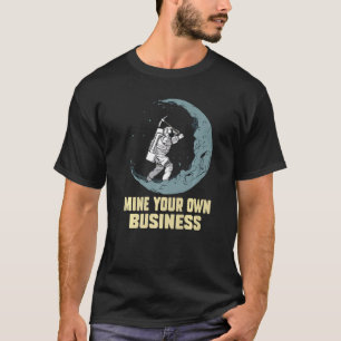 Funny Crypto Quote Mine Your Own Business Crypto M T-Shirt
