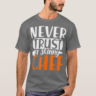 Funny Culinary Food Meal Chef Hat Skinny Chef Cook T-Shirt