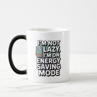 Funny cup – I’m Not Lazy, I’m On Energy Saving