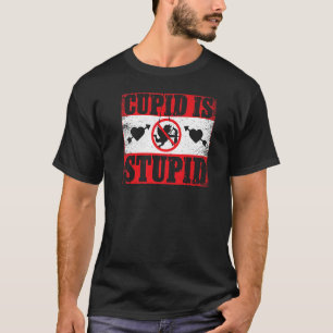Funny Cupid Is Stupid Anti Valentine's Day Club P T-Shirt