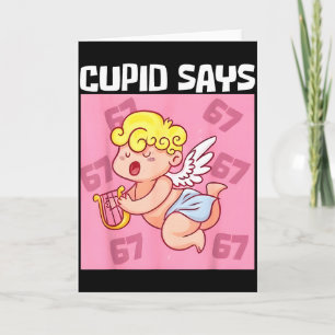 Funny Cupid Says 67 Six Seven Valentine 6 7 Meme G Card