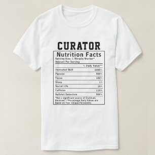 Funny Curator Nutrition Facts Museum Staff Gift T-Shirt