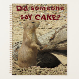 Funny Curious Prairie Dog Did Someone Say Cake Planner