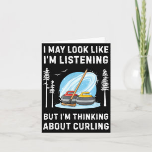 Funny Curling Lover I May Look Like I'm Listening  Card