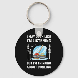 Funny Curling Lover I May Look Like I'm Listening  Key Ring