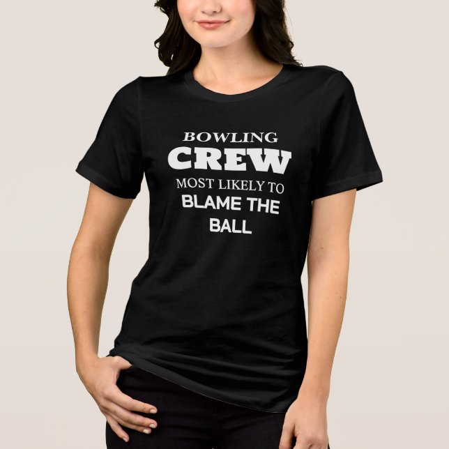  Funny Custom Bowling Team Most Likely To Bowling  Tri-Blend Shirt (Front)