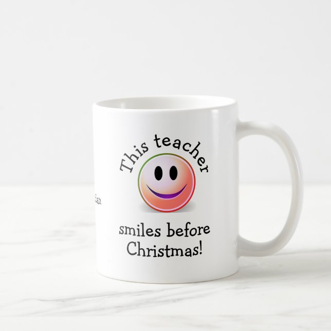 Funny Custom TEACHER SMILES BEFORE CHRISTMAS Coffee Mug (Right)