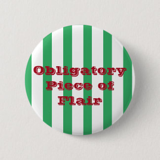 Funny Custom Text Green Stripe Piece of Flair Work 6 Cm Round Badge