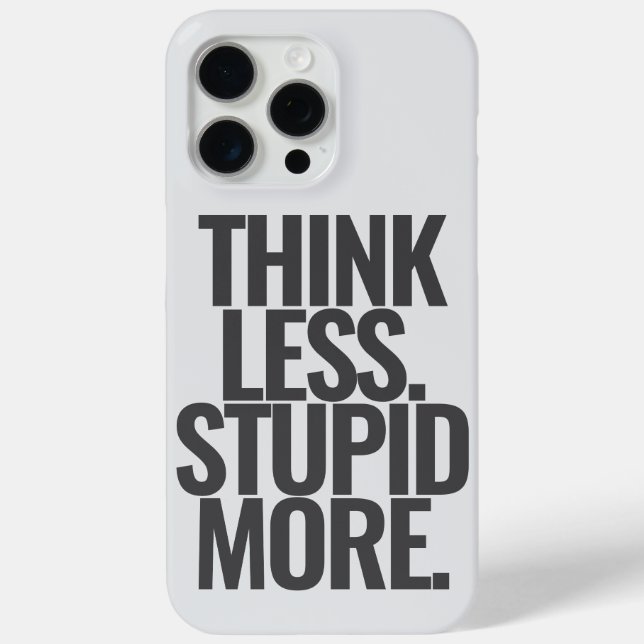 Funny Custom Text Think Less Stupid More Black Case-Mate iPhone Case (Back)