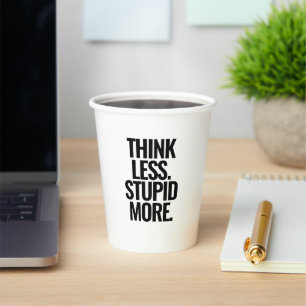 Funny Custom Text Think Less Stupid More black Paper Cups