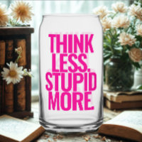 Funny Custom Text Think Less Stupid More Pink