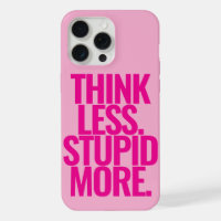 Funny Custom Text Think Less Stupid More Pink