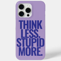 Funny Custom Text Think Less Stupid More Purple
