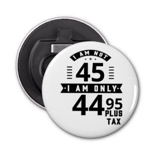 Funny Customisable Plus Tax Button Bottle Opener