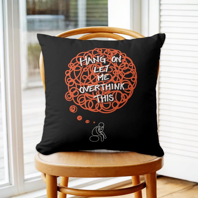 Funny Cut Hang On Let Me Overthink This Cushion (Creator Uploaded)
