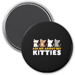 Funny Cute Cat Lover Humour Ask Me About My Kittie Magnet
